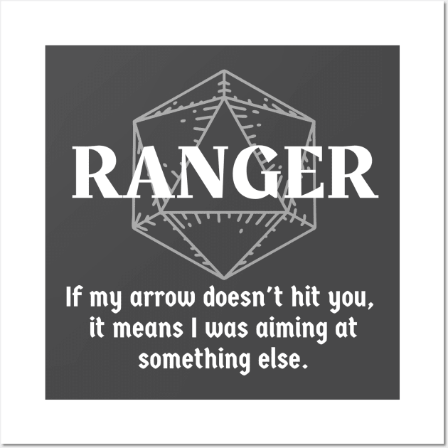 "If My Arrow Doesn't Hit You, It Means I Was Aiming At Something Else" Ranger Class Print Wall Art by DungeonDesigns